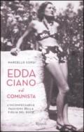 Edda Ciano e il comunista. L'inconfessabile passione della figlia del Duce