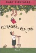 Coraggio per tre