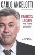 Preferisco la coppa. Vita, partite e miracoli di un normale fuoriclasse