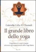 Grande libro dello yoga. L'equilibrio di corpo e mente attraverso gli insegnamenti dello Yoga Ratna. Ediz. illustrata (Il)