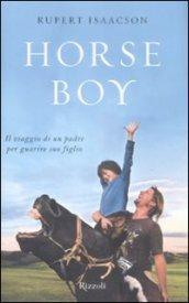 Horse boy. Il viaggio di un padre per guarire suo figlio