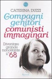 Compagni genitori, comunisti immaginari. Diventare grandi nonostante il '68