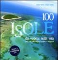 100 isole da vedere nella vita scelte dai migliori fotografi e viaggiatori. Ediz. illustrata