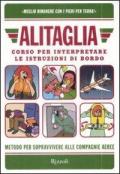 Alitaglia. Corso per interpretare le istruzioni di bordo. Ediz. illustrata