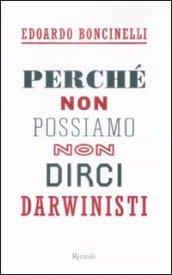 Perché non possiamo non dirci darwinisti