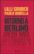 Ritorno a Berlino: Il racconto dell'autunno che ha cambiato l'Europa