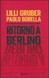 Ritorno a Berlino: Il racconto dell'autunno che ha cambiato l'Europa