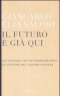 Il futuro è già qui. Gli scenari che determineranno le vicende del nostro pianeta