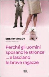 Perché gli uomini sposano le stronze... E lasciano le brave ragazze