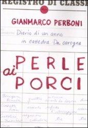 Perle ai porci: Diario di un anno in cattedra. Da Carogna: Diario di un anno in classe. Da Carogna