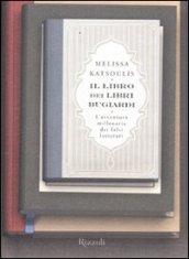 Il libro dei libri bugiardi. L'avventura millenaria dei falsi letterari