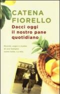 Dacci oggi il nostro pane quotidiano. Ricordi, sogni e ricette di una famiglia come tante. La mia