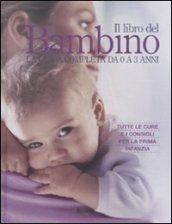 Il libro del bambino. La guida completa da 0 a 3 anni