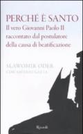 Perché è santo. Il vero Giovanni Paolo II raccontato dal postulatore della causa di beatificazione