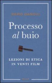 Processo al buio. Lezioni di etica in venti film