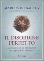 Il disordine perfetto. L'avventura di un matematico nei segreti della simmetria