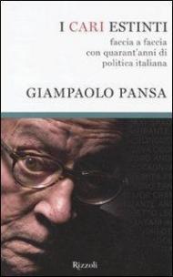 I cari estinti. Faccia a faccia con quarant'anni di politica italiana