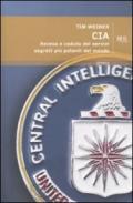 CIA. Ascesa e caduta dei servizi segreti più potenti del mondo