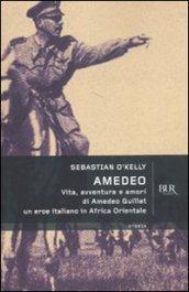 Amedeo. Vita, avventure e amori di Amedeo Guillet. Un eroe italiano in Africa orientale