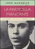 La particella mancante. Vita e mistero di Ettore Majorana, genio della fisica