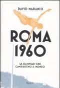 Roma 1960. Le Olimpiadi che cambiarono il mondo