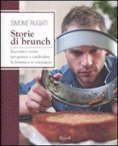 Storie di brunch. Racconti e ricette per gustare e condividere la domenica in compagnia