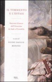 Il tormento e l'estasi. Racconti d'amore dell'Ottocento da Sade a Pirandello