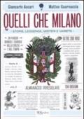 Quelli che Milano. Storie, leggende, misteri e varietà. Ediz. illustrata