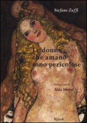 Le donne che amano sono pericolose. Ediz. illustrata