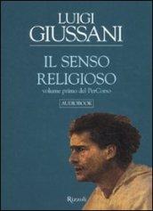 Il senso religioso. Volume primo del PerCorso. Audiolibro. CD Audio formato MP3