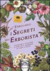 Erbolario. I segreti dell'erborista. Conoscere e utilizzare le erbe per il benessere di corpo e mente (L')