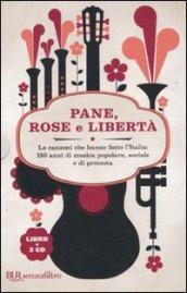 Pane, rose e libertà. Le canzoni che hanno fatto l'Italia: 150 anni di musica popolare, sociale e di protesta. Con 3 CD Audio