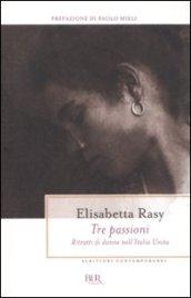 Tre passioni. Ritratti di donne nell'Italia unita