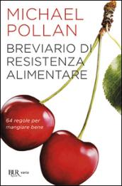 Breviario di resistenza alimentare. 64 regole per mangiare bene