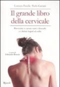 Il grande libro della cervicale. Prevenire e curare tutti i disturbi e i dolori legati al collo