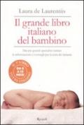 Il grande libro italiano del bambino: Dai più grandi specialisti italiani le informazioni e i consigli per la cura del lattante