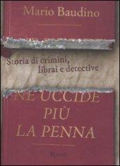 Ne uccide più la penna. Storia di crimini, librai e detective