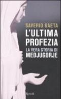 L'ultima profezia. La vera storia di Medjugorje