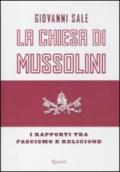 La Chiesa di Mussolini. I rapporti tra fascismo e religione