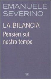 La bilancia. Pensieri sul nostro tempo