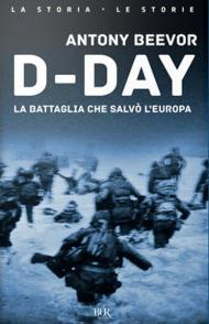 D-Day. La battaglia che salvò l'Europa