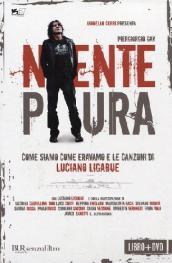 Niente paura. Come siamo come eravamo e le canzoni di Luciano Ligabue. Con DVD