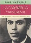 La particella mancante. Vita e mistero di Ettore Majorana, genio della fisica