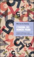 L'enigma dei numeri primi. L'ipotesi di Riemann, il più grande mistero della matematica