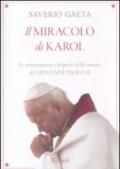 Il miracolo di Karol. Le testimonianze e le prove della santità di Giovanni Paolo II