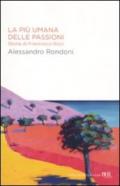 La più umana delle passioni. Storia di Francesco Ricci