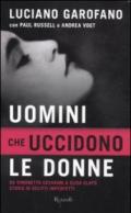 Uomini che uccidono le donne. Da Simonetta Cesaroni a Elisa Claps storie di delitti imperfetti