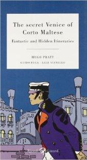 The secret Venice of Corto Maltese. Fantastic and hidden itineraries