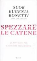 Spezzare le catene. La battaglia per la dignità delle donne