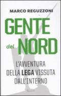 Gente del Nord. Una storia della Lega vissuta dall'interno